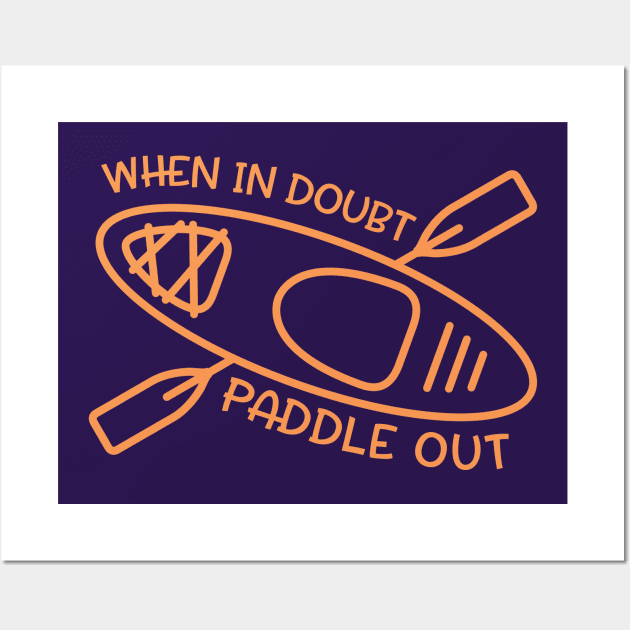 When In Doubt Paddle Out Kayaker Wall Art by GlimmerDesigns